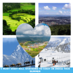 5 Must Visit Hill Stations in India This Summer