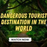 Dangerous Tourist Destination In The World