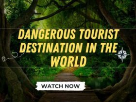 Dangerous Tourist Destination In The World